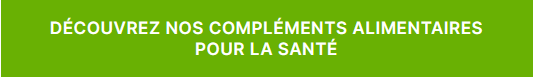 Découvrez nos compléments alimentaires pour la santé